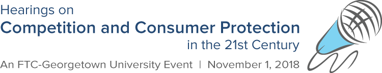 FTC Hearings on Competition and Consumer Protection in the 21st Century. An FTC - Georgetown University Event. November 1, 2018